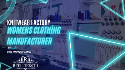 Knitwear Factory & Womens Clothing Manufacturer: REEL Textile